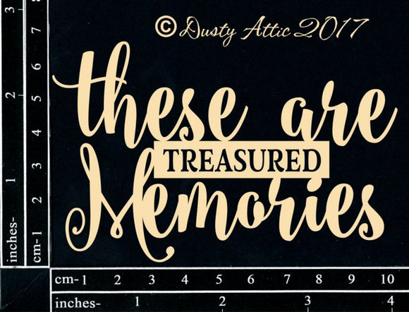 *SALE* - Dusty Attic - Laser Cut Chipboard - These are Treasured Memories